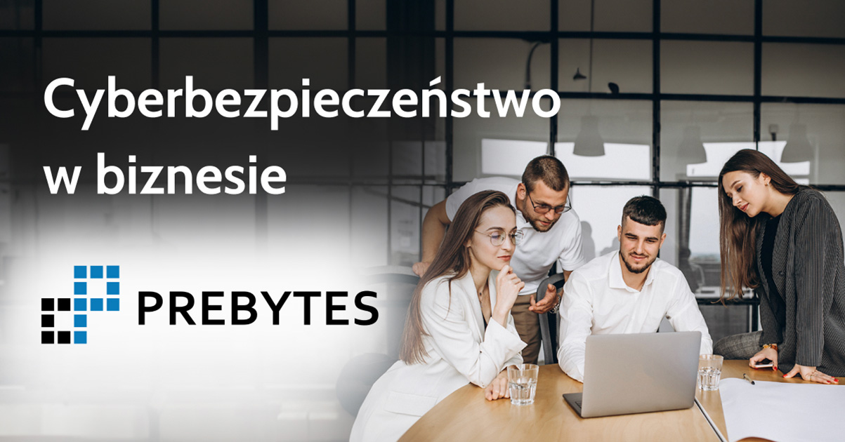 PREBYTES | Cyberbezpieczeństwo dla biznesu - Skuteczna ochrona przed ...